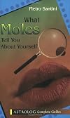 What Moles Tell You About Yourself (Complete Guides series)
