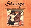 Shunga: The Essence of Japanese Pillow-Book Eroticism (Essence of Erotica series)