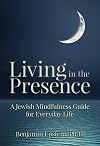Living in the Presence: A Jewish Mindfulness Guide for Everyday Life