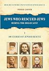 100 Stories of Jewish Rescue Research and Documentation of Jewish Rescue (The Encyclopedia of Jews who rescued Jews during the Holocaust)