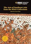 The Arts of Southeast Asia from the SOAS Collections