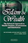 Islam & Wealth: The Balanced Approach to Wealth Creation, Accumulation and Distribution