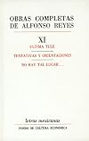 Obras completas, XI : ultima Tule, Tentativas y orientaciones, No hay tal lugar.. (Letras Mexicanas) (Spanish Edition)