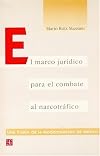 El Marco Jurídico para el Combate al Narcotráfico