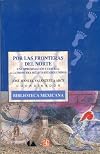 Por las fronteras del norte : una aproximación cultural a la frontera México-Estados Unidos