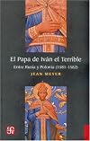 El papa de Ivan el Terrible. Entre Rusia y Polonia 1581-1582 (Spanish Edition)