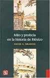 Mito y profecía en la historia de México (Seccion de Obras de Historia) (Spanish Edition)