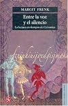 Entre la voz y el silencio. La lectura en tiempos de Cervantes (Historia) (Spanish Edition)