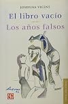 El libro vacío. Los años falsos (Letras Mexicanas) (Spanish Edition)