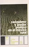 Caciquismo y poder pol&iacute;tico en el M&eacute;xico rural