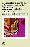 EL MONOLOGO NORTE SUR Y LA EXPLOTACION DE LOS PAÍSES SUBDESAROLLADOS (Sociologia y Politica) (Spanish Edition)