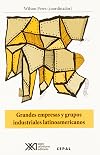 Grandes empresas y grupos industriales Latinoamericanos: Expansion y desafios en la era de la apertura y la globalizacion (Economia y demografia) (Spanish Edition)