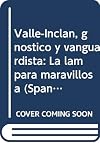 Valle-Inclán, gnóstico y vanguardista: La lámpara maravillosa
