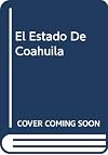 El Estado De Coahuila (Spanish Edition)