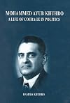 Mohammed Ayub Khuhro: A Life of Courage in Politics