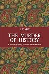The Murder of History: A Critique of History Textbooks Used in Pakistan