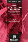 Teoría de la Ley Penal y del Delito. (Legislación, Doctrina, Jurisprudencia y casos Penales).