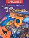 Fuerza y Movimiento (40 Fantasticos Experimentos) (Spanish Edition)
