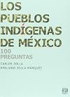 Los pueblos ind&iacute;genas de M&eacute;xico : 100 preguntas