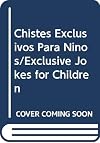 Chistes Exclusivos Para Ninos/Exclusive Jokes for Children