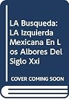 La búsqueda: la izquierda mexicana en los albores del siglo XXI