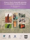 Genero, ritual y desarrollo sostenido en comunidades rurales de Tlaxcala / Gender, Ritual and Sustainable Development in Rural Communities of Tlaxcala (Spanish Edition)