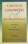 Choice, Growth & Development: Emerging & Enduring Issues