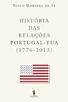 História das Relações Portugal – EUA (1776-2015)