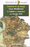 Goa medieval: A cidade e o interior no seculo XVII (Historias de Portugal) (Portuguese Edition)