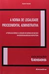 A norma de legalidade procedimental administrativa - a teoria da norma e a criação de normas de decisão na discricionariedade instrutória