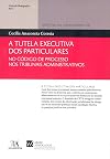 A Tutela Executiva dos Particulares no Código de Processo nos Tribunais Administrativos