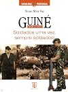 Guiné 1968 e 1973 Soldados uma vez, sempre soldados!