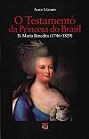 O Testamento da Princesa do Brasil D. Maria Benedita (1746-1829)