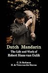 Dutch Mandarin: The Life and Work of Robert Hans van Gulik