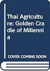 Thai Agriculture: Golden Cradle of Millennia
