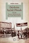 Devletin Iscisi Olmak - Nazilli Basma Fabrikasi’nda Is?c?i Sinifi Dinamikleri