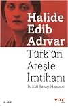 Türk'ün Ateşle İmtihanı: İstiklal Savaşı Hatıraları (Turkish Edition)
