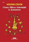 Güney Sibirya Arkeolojisi ve Şamanizm (Turkish Edition)