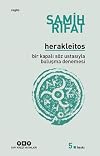 Herakleitos : bir kapalı s&ouml;z ustasıyla buluşma denemesi : Herakleitos, Diogenes Laertios, Maurice Blanchot, Rene Char