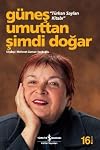 Gunes Umuttan Simdi Dogar - Turkan Saylan Kitabi