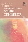 Yakin Osmanli Tarihinde Aykiri Cehreler
