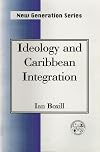 Ideology And Caribbean Integration (New generation series)