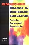 Researching Change in Caribbean Education: Curriculum, Teaching and Administration