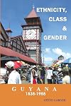 Guyana 1838-1985: Ethnicity, Class and Gender