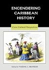 Engendering Caribbean History: Cross-Cultural Perspectives