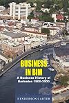 Business in Bim: A Business History of Barbados 1900-2000