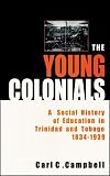 The young colonials : a social history of education in Trinidad and Tobago, 1834-1939