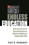 Endless Education: Main Currents in the Education System of Modern Trinidad and Tobago