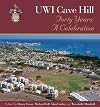 UWI Cave Hill: Forty Years - A Celebration