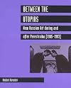 Between The Utopias: New Russian Art During And After Perestroika (1985-1993)